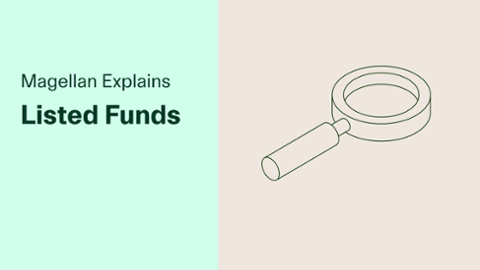 

		
		
		Magellan Explains: Listed Funds