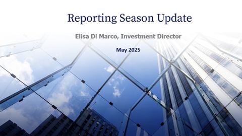 

		
		
		Reporting Season Update - May 2025