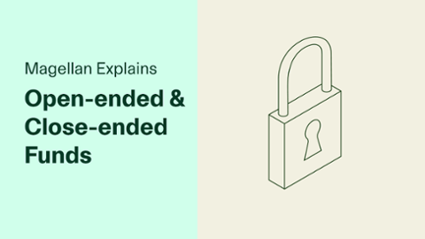 

		
		
		Magellan explains: Open-ended versus closed-ended funds?