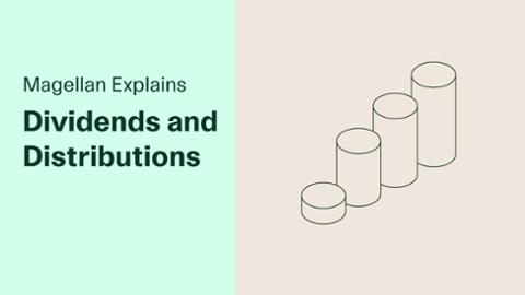 

		
		
		Magellan Explains: Dividends and Distributions